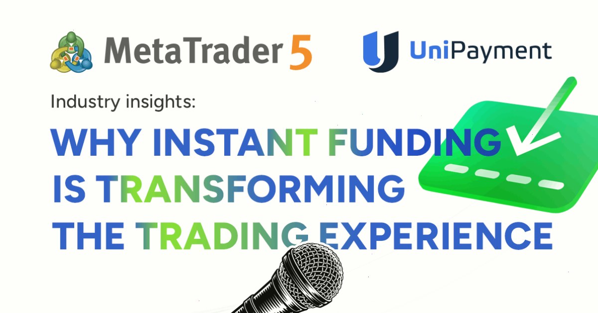 MT5 MetaTrader 5 集成支付中的 UniPayment：即时账户资金入账如何变革用户体验